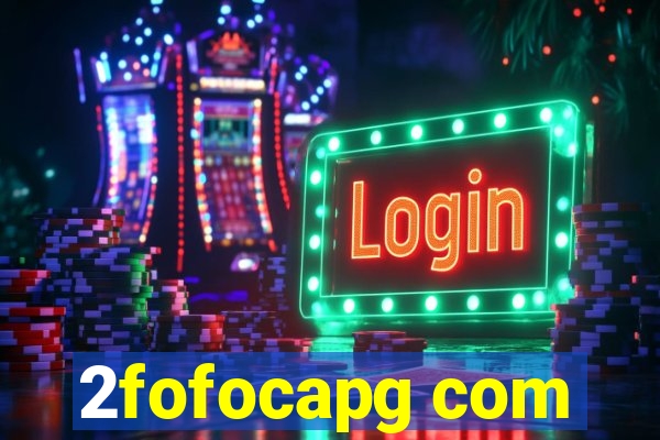 2fofocapg com