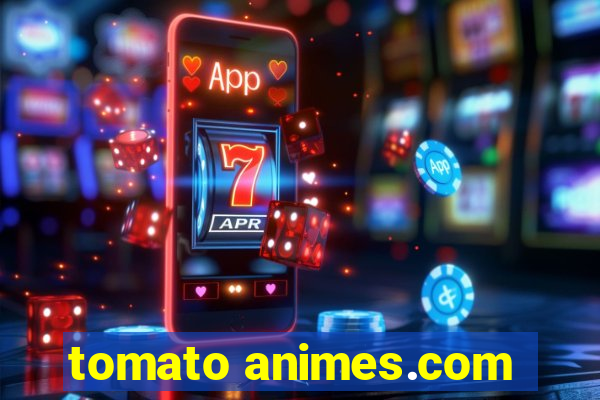 tomato animes.com