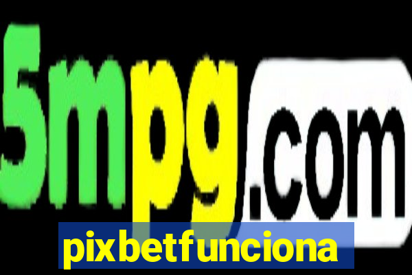 pixbetfunciona