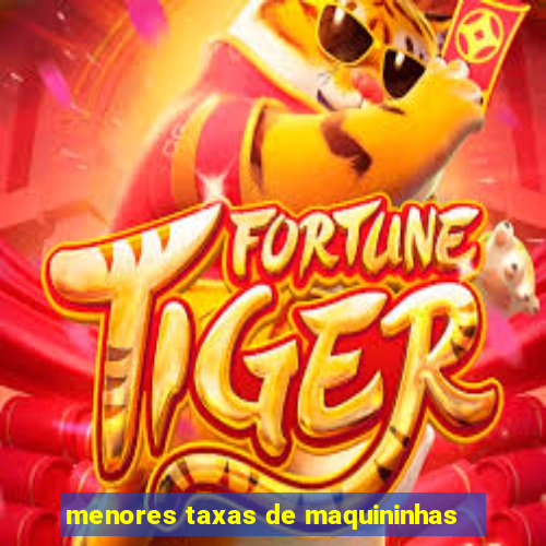 menores taxas de maquininhas