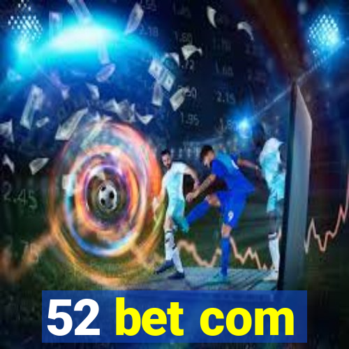 52 bet com
