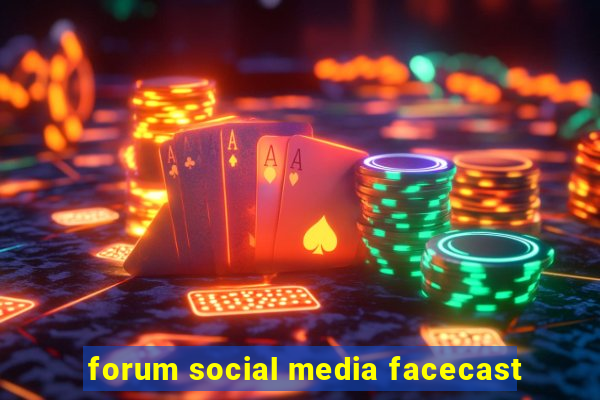 forum social media facecast
