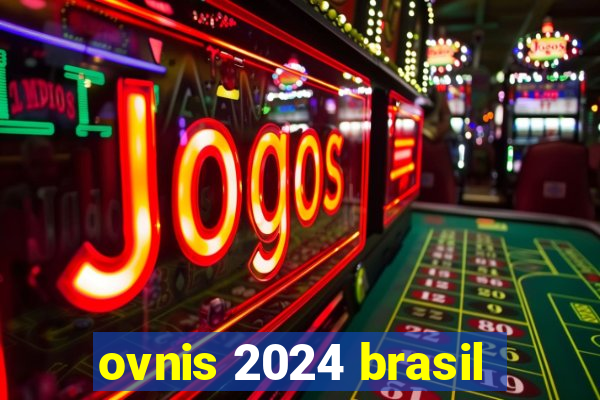 ovnis 2024 brasil