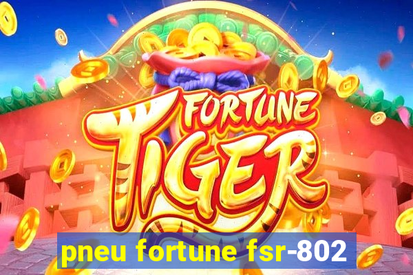 pneu fortune fsr-802