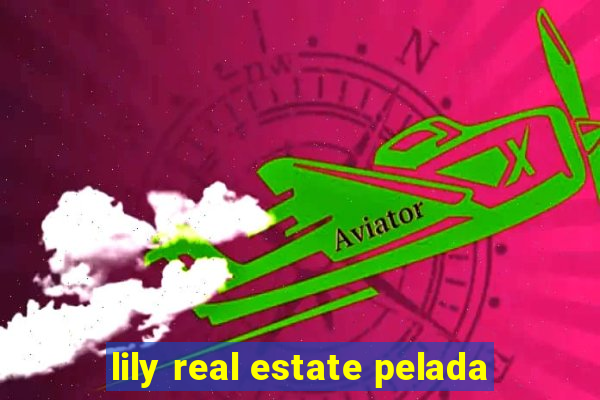 lily real estate pelada