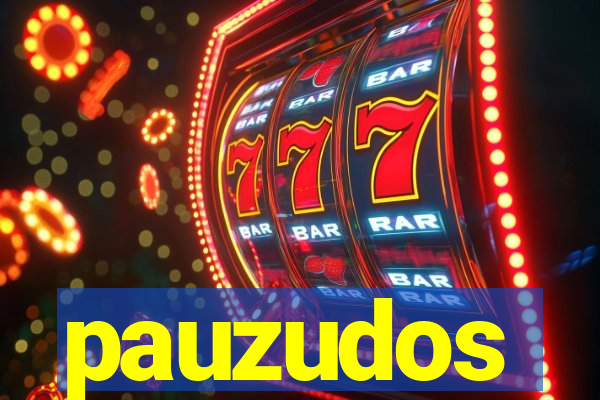 pauzudos