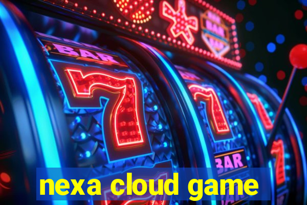 nexa cloud game
