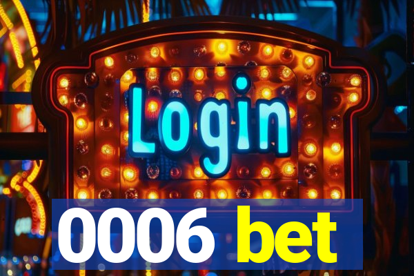 0006 bet