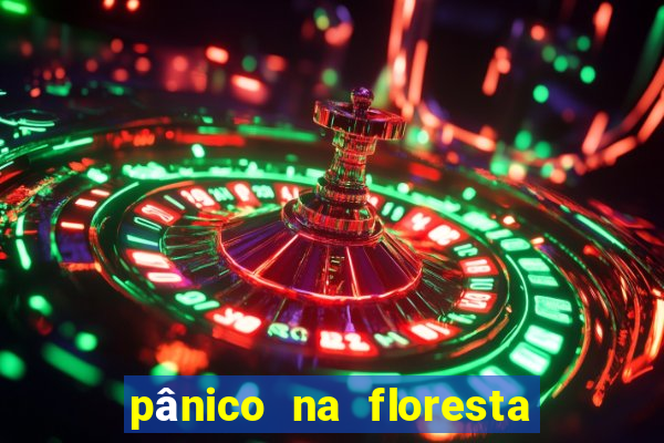 pânico na floresta 2 filme completo dublado mega filmes