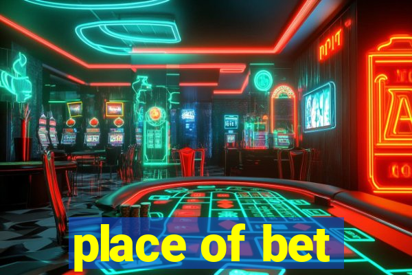 place of bet