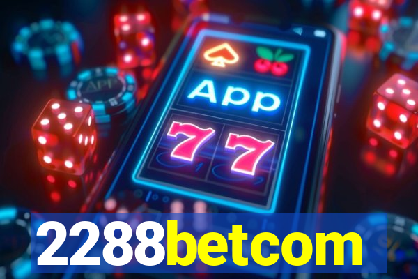 2288betcom