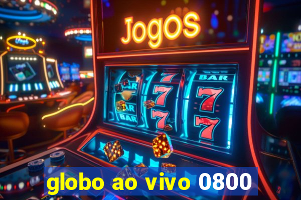 globo ao vivo 0800