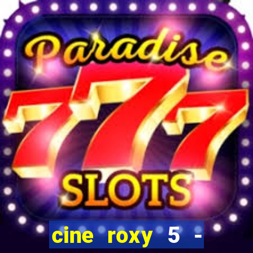 cine roxy 5 - santos santos - sp