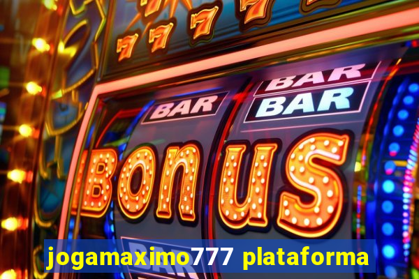 jogamaximo777 plataforma