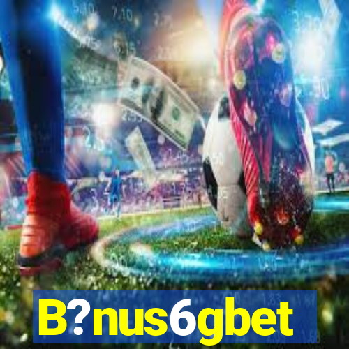 B?nus6gbet