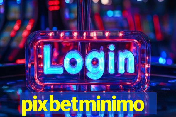 pixbetminimo