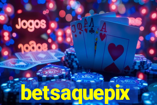 betsaquepix