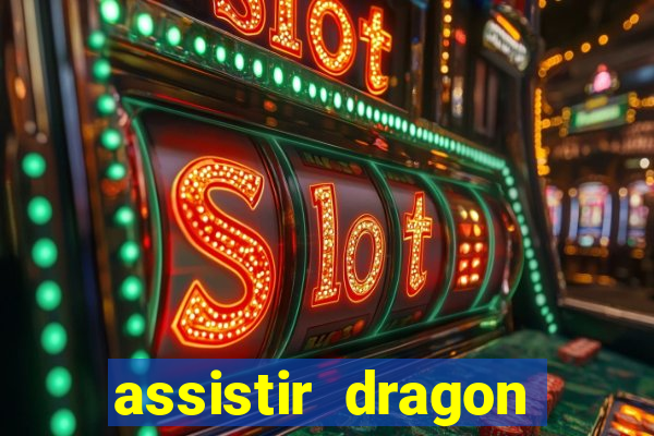 assistir dragon super dublado