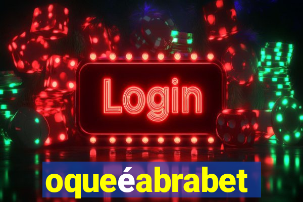 oqueéabrabet