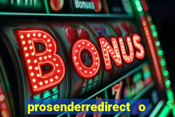prosenderredirect o que é