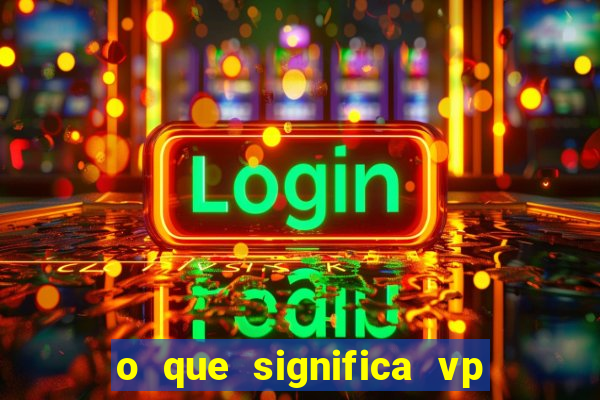 o que significa vp + 2 no sportingbet