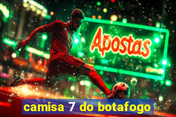 camisa 7 do botafogo