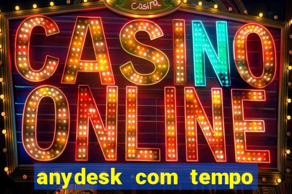 anydesk com tempo de uso