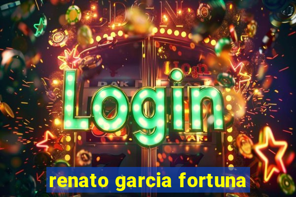 renato garcia fortuna