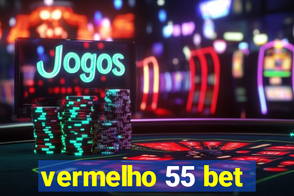 vermelho 55 bet