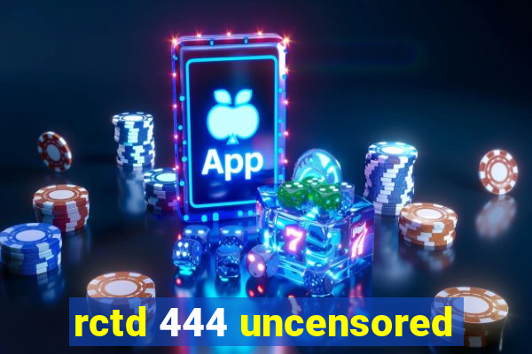 rctd 444 uncensored