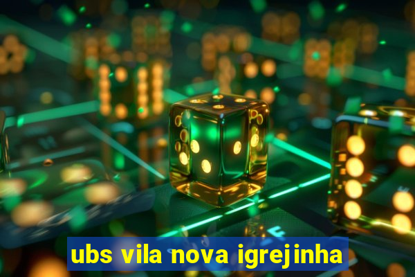 ubs vila nova igrejinha