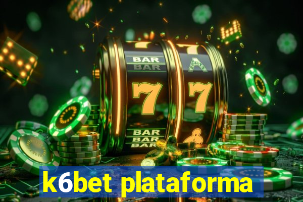 k6bet plataforma