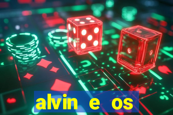 alvin e os esquilos 3 filme completo dublado