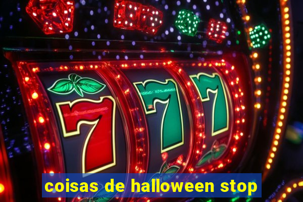 coisas de halloween stop