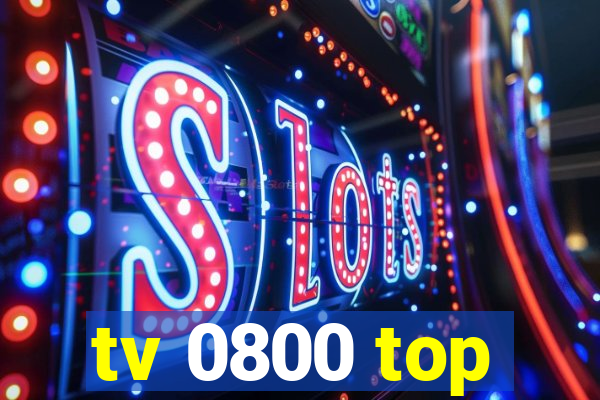tv 0800 top