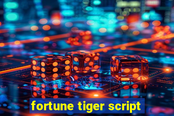 fortune tiger script