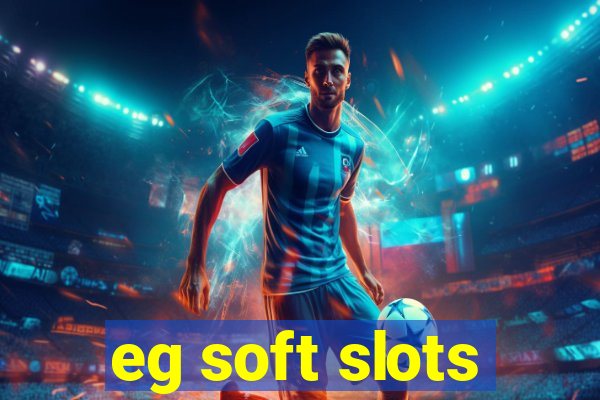 eg soft slots