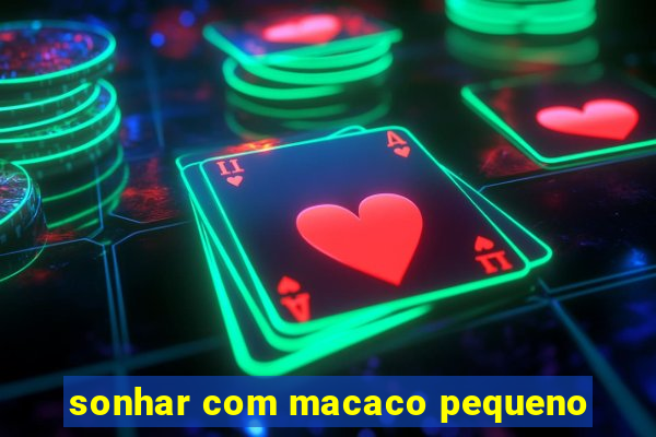 sonhar com macaco pequeno