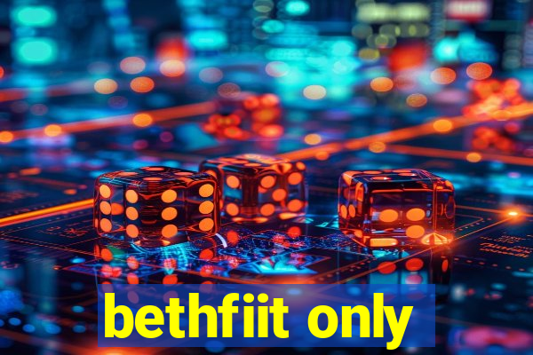 bethfiit only