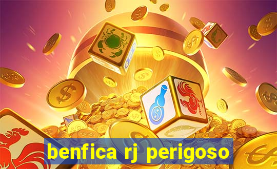 benfica rj perigoso