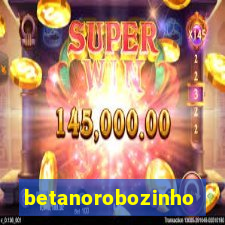 betanorobozinho