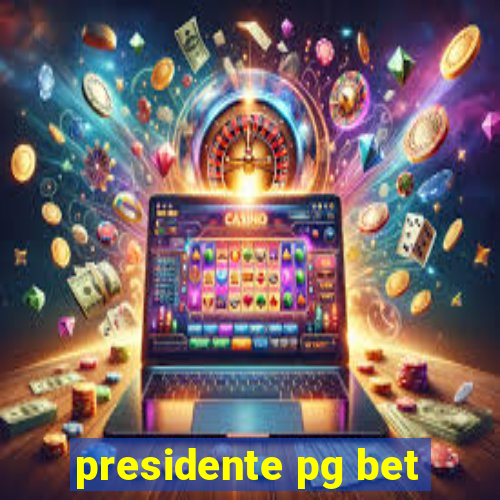 presidente pg bet