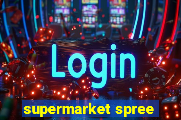 supermarket spree