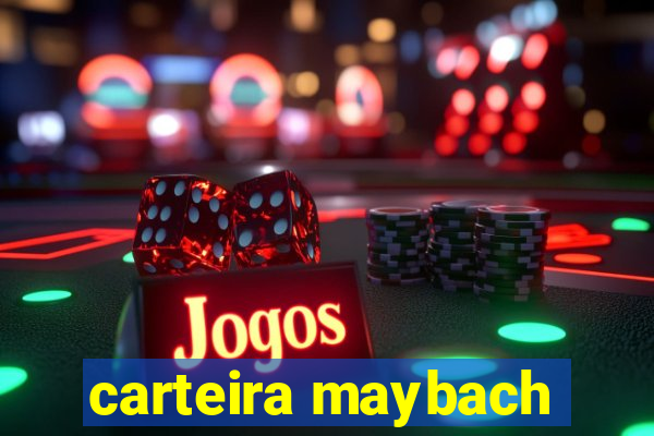 carteira maybach