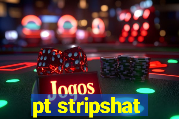pt stripshat