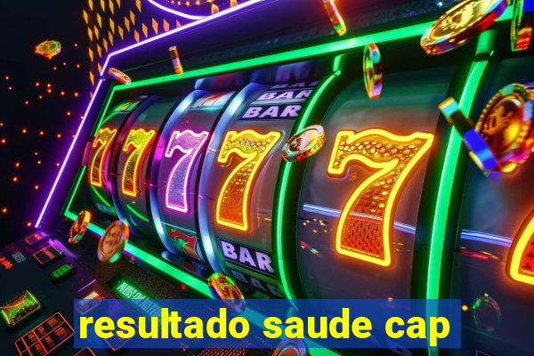 resultado saude cap