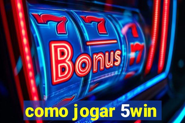 como jogar 5win