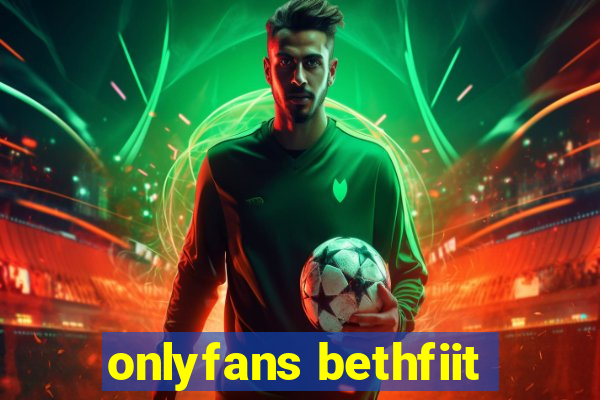 onlyfans bethfiit