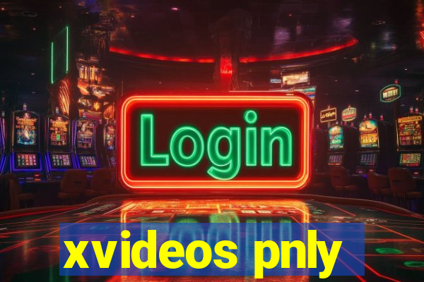 xvideos pnly