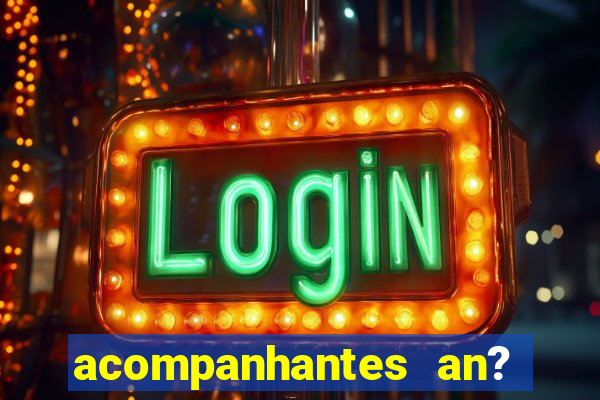 acompanhantes an? sao paulo